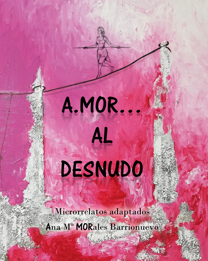A,MOR,,, AL DESNUDO | Morales Barrionuevo,ana Mª | 9788409225361 (Ana maria morales)