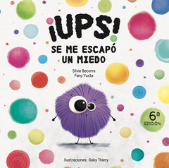 ¡UPS! SE ME ESCAPÓ UN MIEDO I Becerra González, Silvia;Yusta Rodríguez, Estefanía I Sueños de Papel I 9788409228423
