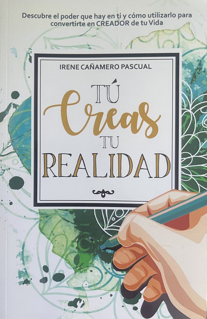 TU CREAS TU REALIDAD I Cañamero Pascual, Irene I Irene Cañamero Pascual I 9788409248766