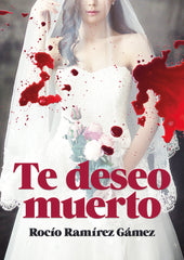 TE DESEO MUERTO - 9788409304042