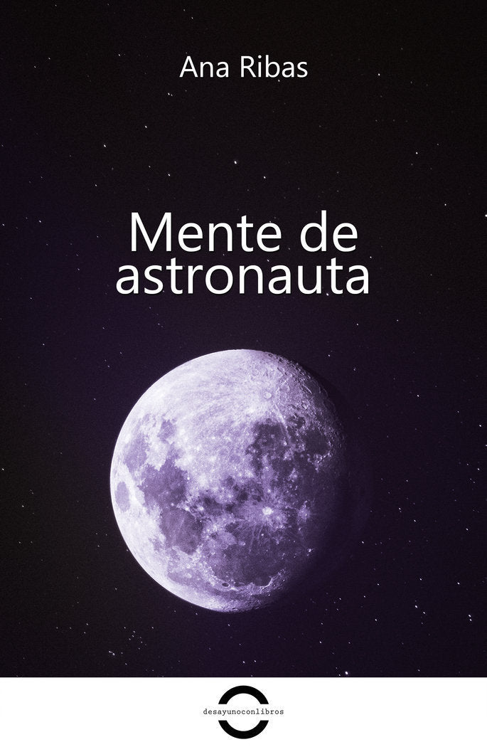 MENTE DE ASTRONAUTA I Ribas Rodriguez, Ana I Desayuno con libros I 9788409382910