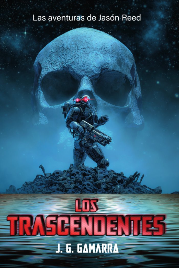 LAS AVENTURAS DE JASÓN REED. LOS TRASCENDENTES I García de Gamarra Ortega, Javier I Javier García de Gamarra Ortega I 9788409398621