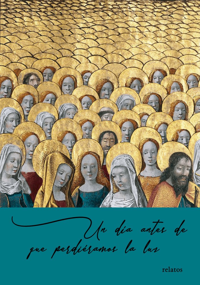 UN DÍA ANTES DE QUE PERDIÉRAMOS LA LUZ I Varios autores I Escuela de Imaginadores I 9788409416509