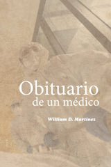 OBITUARIO DE UN MÉDICO I Martínez, William David I Francisco José Serrano Rangel I 9788409438587
