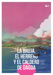 LA BRUJA, EL HERRERO Y EL CALDERO DE DAGDA I Oliver López, José Adolfo I Editorial La Semeya (Mancomafer S.L.) I 9788409493067
