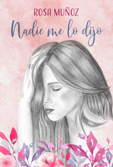 NADIE ME LO DIJO I MUÑOZ LOZANO, ROSA MARIA I Rosa María Muñoz Lozano I 9788409511877