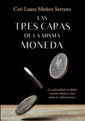LAS TRES CARAS DE LA MISMA MONEDA I Muñoz Serrano, Catalina Laura I Catalina Laura Muñoz Serrano I 9788409539819