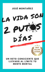 LA VIDA SON 2 PUTOS DÍAS I Montañez, José I José Montañez I 9788409603312