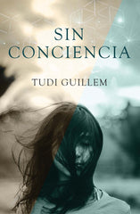 SIN CONCIENCIA I Guillen Sanchis, Virtudes I Virtudes Guillen Sanchis I 9788409638727