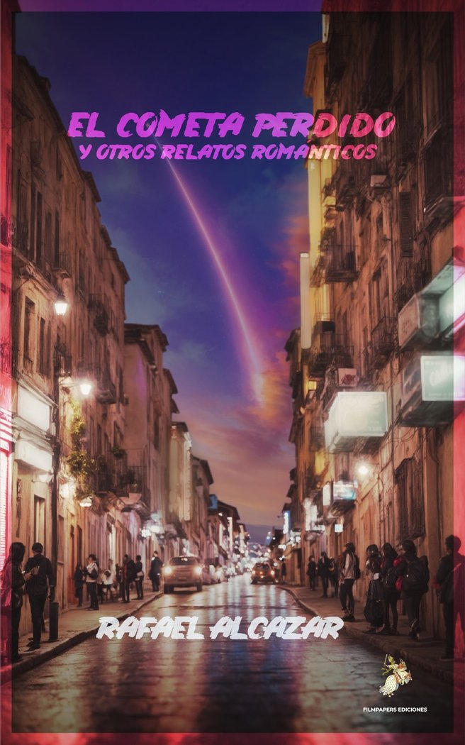 EL COMETA PERDIDO Y OTROS RELATOS ROMANTICOS | Alcazar,rafael | 9788409667109 (Filmpapers ediciones)