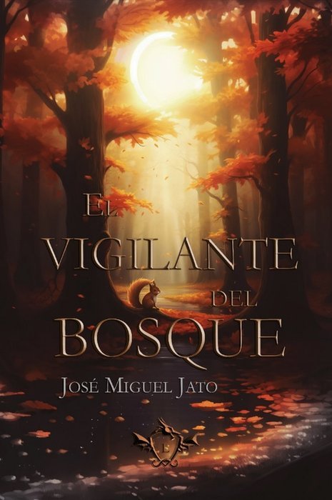 EL VIGILANTE DEL BOSQUE | Jato Agüera, Jose Miguel | 9788410037045 (Legendaria ediciones)