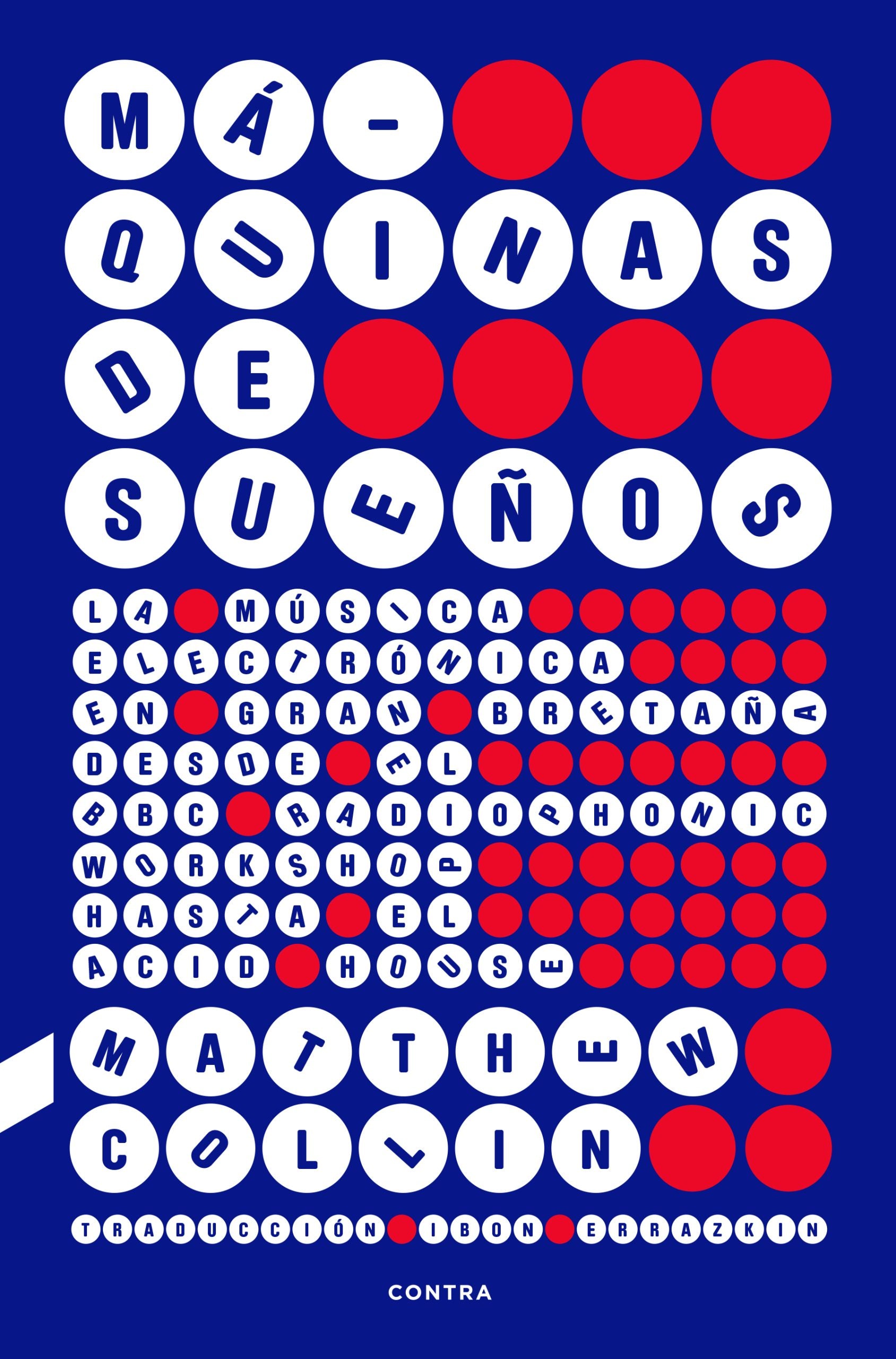 Máquinas de sueños: La música electrónica en Gran Bretaña desde el BBC Radiophonic Workshop hasta el acid house (CONTRA) 9788410045293