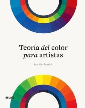 TEORÍA DEL COLOR PARA ARTISTAS I Goldsmith, Ian I BLUME (Naturart) I 9788410048997