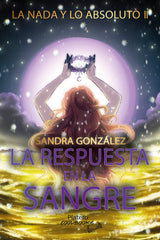 LA NADA Y LO ABSOLUTO 2 LA RESPUESTA EN LA SANGRE | Gonzalez Jimenez,sandra | 9788410062696 (Platero ediciones)