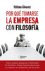 POR QUE TOMARSE LA EMPRESA CON FILOSOFIA - 9788410079779