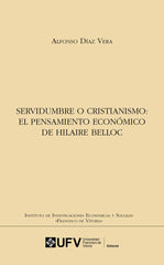 SERVIDUMBRE O CRISTIANISMO EL PENSAMIENTO ECONOMICO DE HILA | DIAZ VERA, ALFONSO | FRANCISCO DE VITORIA | 9788410083653