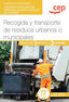 Manual. Recogida y transporte de residuos urbanos o municipales (UF0284). Certificados profesionales. Gestión de residuos urbanos e industriales (SEAG0108).