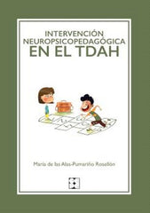 INTERVENCIÓN NEUROPSICOPEDAGÓGICA EN TDAH I de las Alas-Pumariño Rosellón, María I Ciencias de la Educación Preescolar y Especial I 9788410119031
