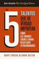 Los 5 talentos que de verdad importan: Cómo los grandes líderes logran resultados extraordinarios. Barry Conchie (Editorial Reverté) 9788410121324