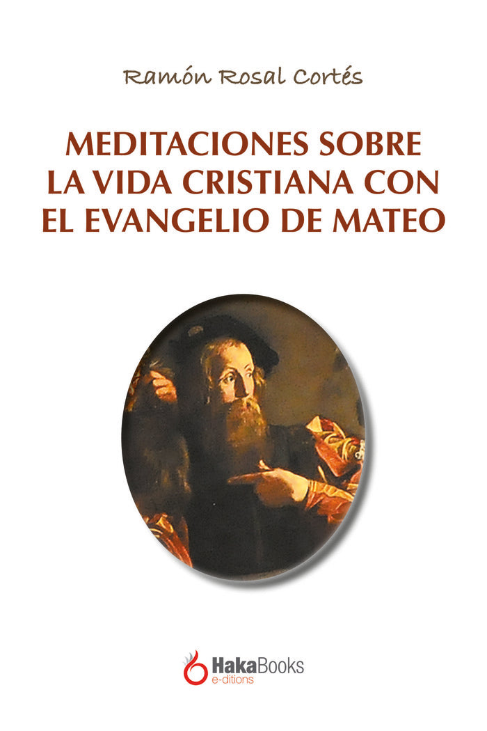 MEDITACIONES SOBRE LA VIDA CRISTIANA CON EL EVANGELIO DE MAT | ROSAL CORTES, RAMON | HAKABOOKS | 9788410173040