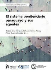 EL SISTEMA PENITENCIARIO PARAGUAYO Y SUS AGENTES - 9788410174702