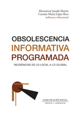 OBSOLESCENCIA INFORMATIVA PROGRAMADA | JURADO MARTIN,MONTSERRAT/LOPEZ RICO,CARM | COMUNICACION SOCIAL EDICIONES | 9788410176065