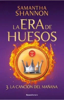LA ERA DE HUESOS 3 LA CANCION DEL MAÑANA | Shannon, Samantha | 9788410197220 (Roca bolsillo)