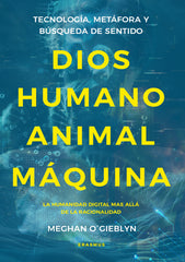 Dios, humano, animal, máquina: Tecnología, metáfora y búsqueda de sentido (Erasmus Ediciones) 9788410199330