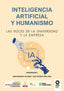 INTELIGENCIA ARTIFICIAL Y HUMANISMO LAS VOCES DE LA UNIVERS - 9788410209350