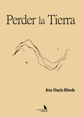 PERDER LA TIERRA I Otaola Allende, Ania I La Consentida I 9788410212046