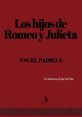 LOS HIJOS DE ROMEO Y JULIETA I Padilla, Ángel I La Consentida I 9788410212077