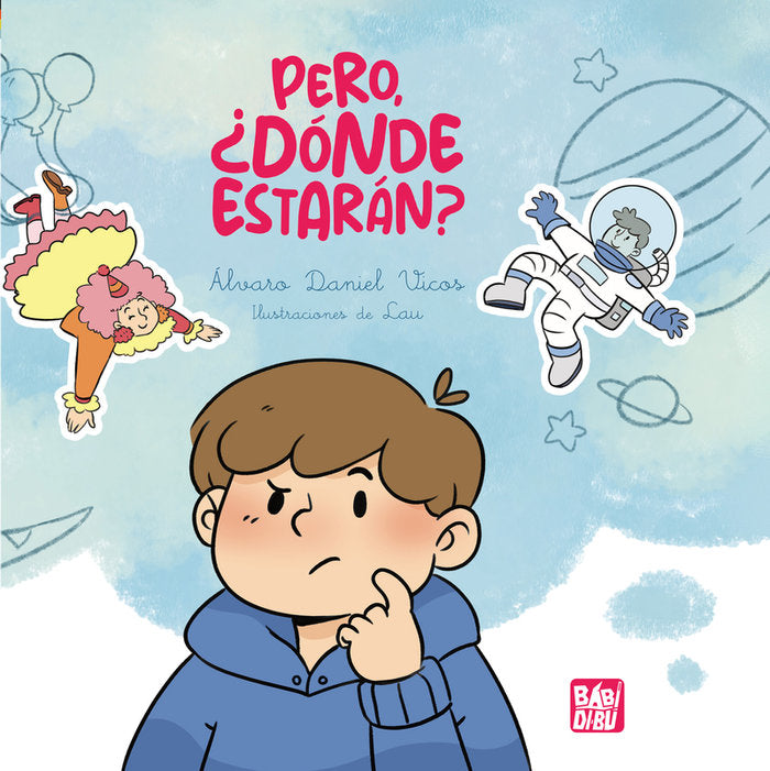 PERO DONDE ESTARAN | DANIEL VICOS,ALVARO | BABIDI-BU LIBROS | 9788410222069