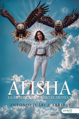 ALISHA LA MUJER QUE CAMBIO EL MUNDO | Juarez Arribas,antonio | 9788410236356 (Avant editorial)