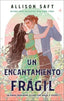 UN FRAGIL ENCANTAMIENTO | Saft, Allison | 9788410239135 (Puck)
