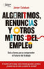 ALGORITMOS RENUNCIAS Y OTROS MITOS DEL EMPLEO - 9788410243934