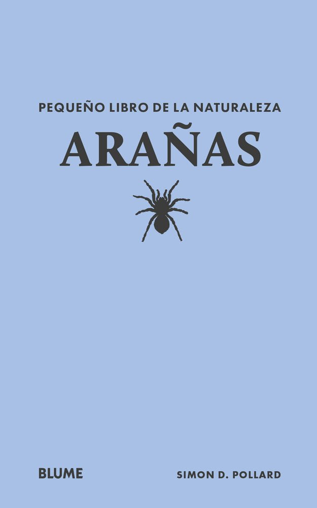 PEQUEÑO LIBRO DE LA NATURALEZA. ARAÑAS I Pollard, Simon D I BLUME (Naturart) I 9788410268692