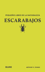 PEQUEÑO LIBRO DE LA NATURALEZA. ESCARABAJOS I Evans, Arthur V I BLUME (Naturart) I 9788410268739