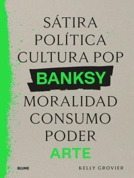 BANKSY. SÁTIRA, POLÍTICA... I Grovier, Kelly I BLUME (Naturart) I 9788410268906