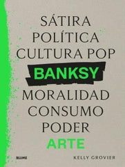 BANKSY. SÁTIRA, POLÍTICA... I Grovier, Kelly I BLUME (Naturart) I 9788410268906