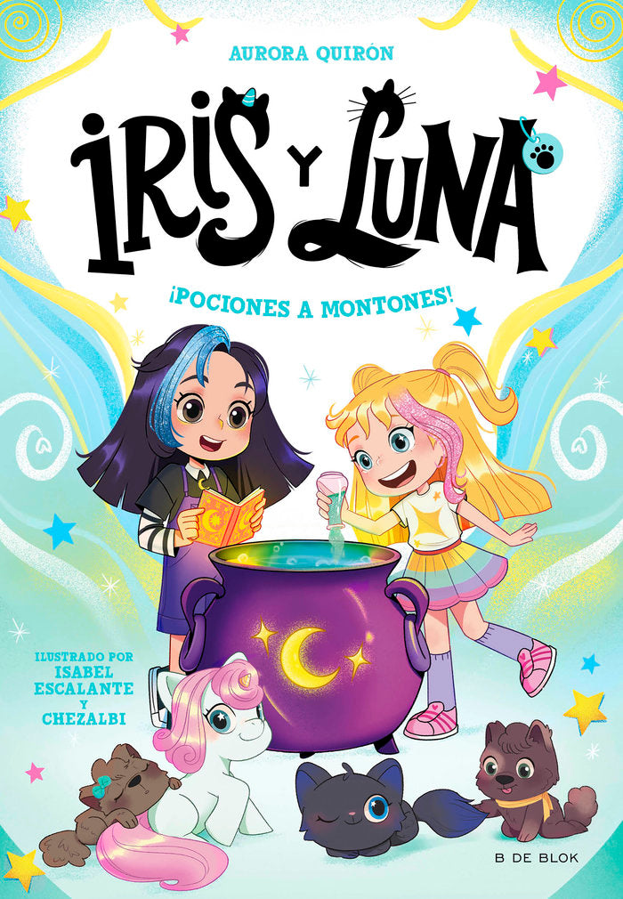 IRIS Y LUNA CUIDADORAS DE CACHORRITOS MAGICOS 2 POCIONES A M | Aurora Quiron | 9788410269149 (B de blok)