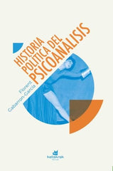 HISTORIA POLITICA DEL PSICOANALISIS | GABARRON-GARCIA,FLORENT | KATAKRAK,LIBURUAK | 9788410316164