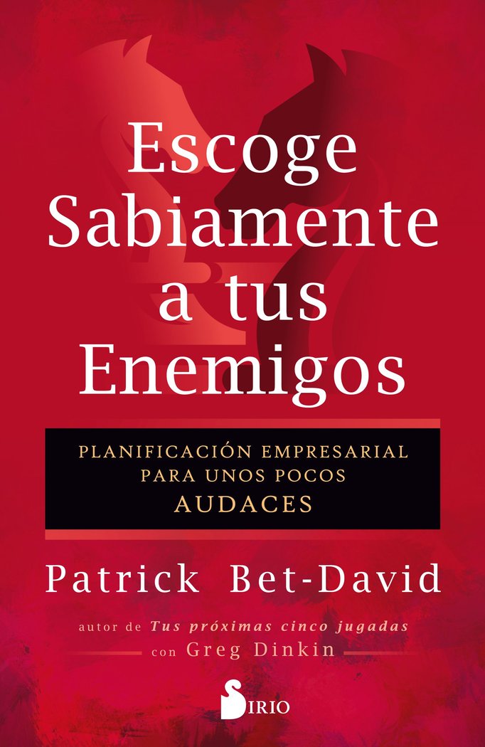 ESCOGE SABIAMENTE A TUS ENEMIGOS | BET-DAVID, PATRICK | SIRIO | 9788410335264