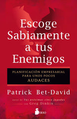 ESCOGE SABIAMENTE A TUS ENEMIGOS | BET-DAVID, PATRICK | SIRIO | 9788410335264