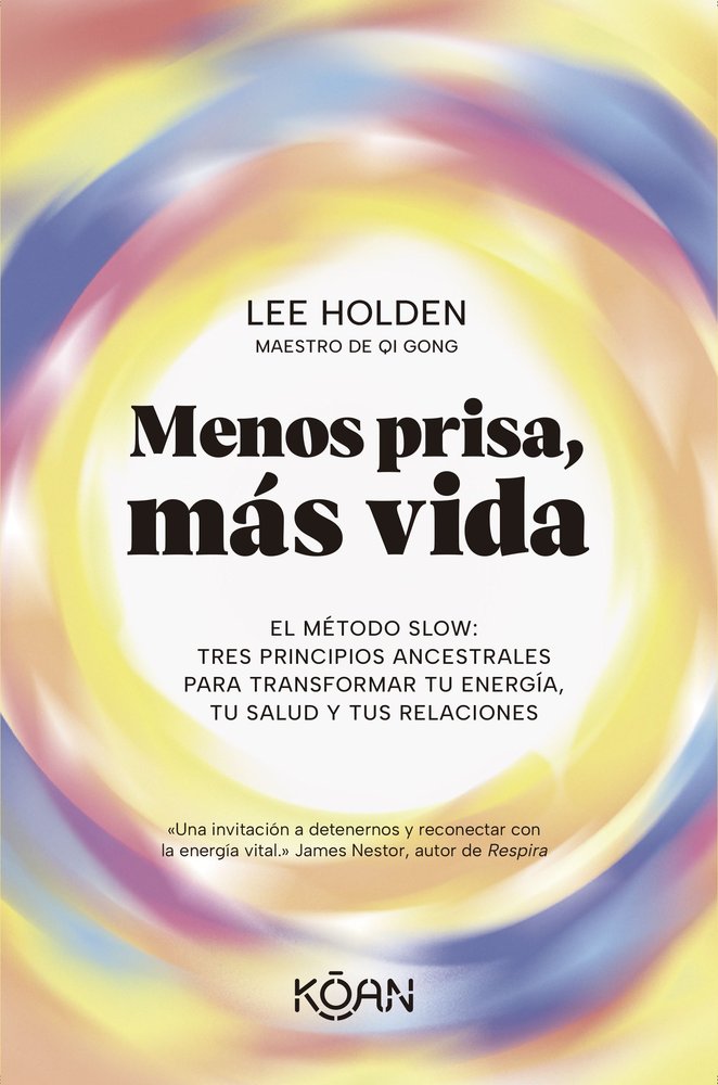 MENOS PRISA MAS VIDA | HOLDEN,LEE | KOAN LIBROS | 9788410358331