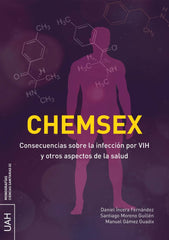 CHEMSEX CONSECUENCIAS SOBRE LA INFECCION POR VIH Y OTROS AS | AA,VV | UNIVERSIDAD DE ALCALA | 9788410432093