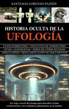 HISTORIA OCULTA DE LA UFOLOGIA I Pazhin,Santiago I Almuzara I 9788410524941