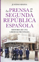 PRENSA EN LA SEGUNDA REPUBLICA ESPAÑOLA,LA | SINOVA GARRIDO,JUSTINO | ALMUZARA | 9788410527393