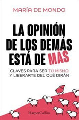 LA OPINION DE LOS DEMAS ESTA DE MAS | DE MONDO, MARIA | HARPER COLLINS | 9788410640757