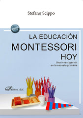 LA EDUCACION MONTESSORI HOY UNA INVESTIGACION EN LA ESCUELA | SCIPPO, STEFANO | DYKINSON EDITORIAL | 9788410700734