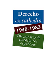 DERECHO EX CATHEDRA 1940 1983 DICCIONARIO DE CATEDRATICOS - 9788410709225